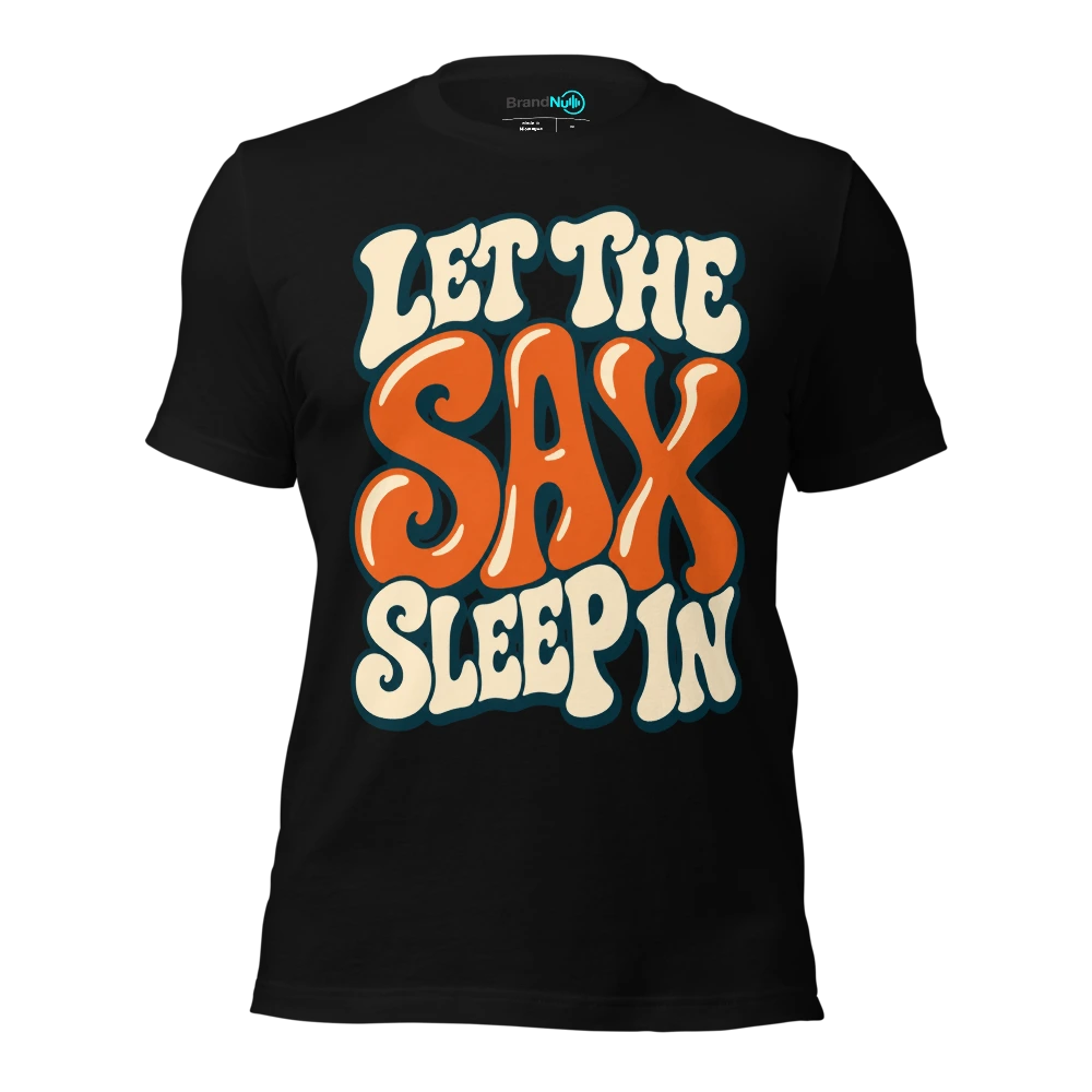 LET THE SAX SLEEP IN T Shirt Black Front