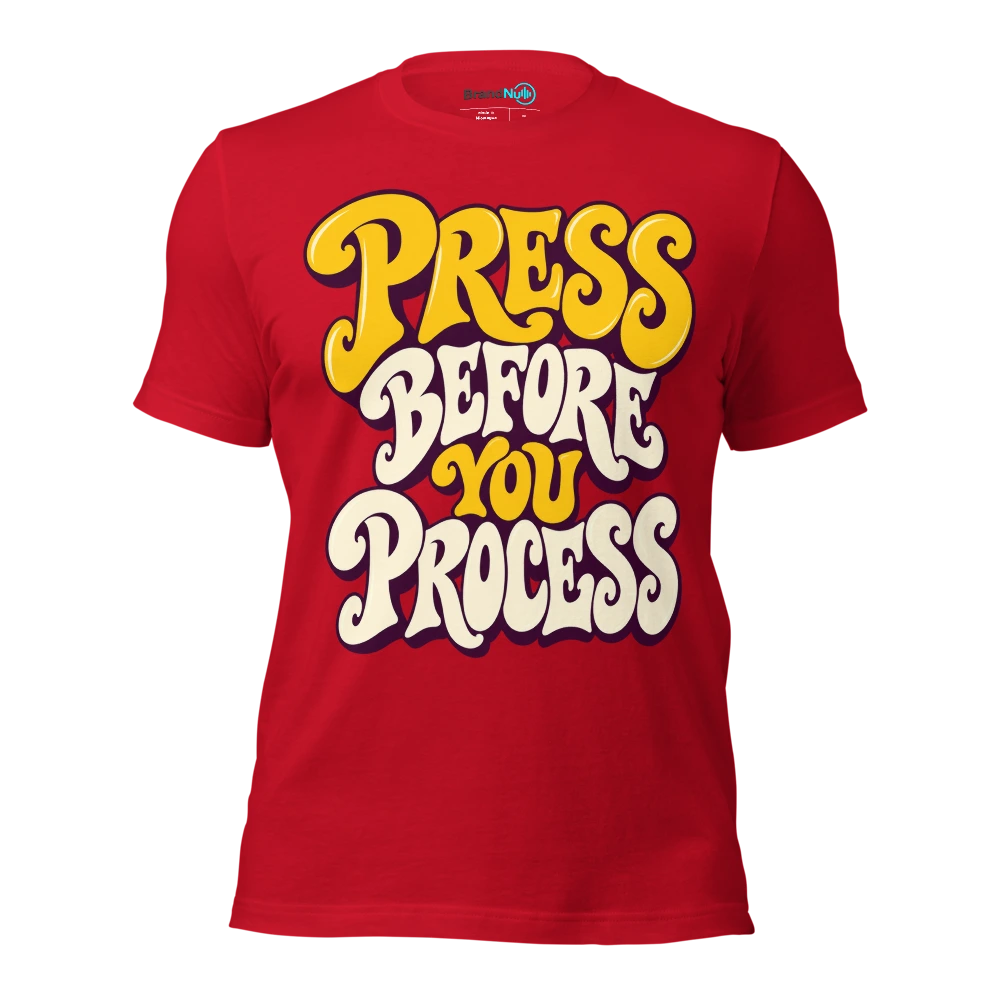 PRESS BEFORE YOU PROCESS T Shirt Red Front