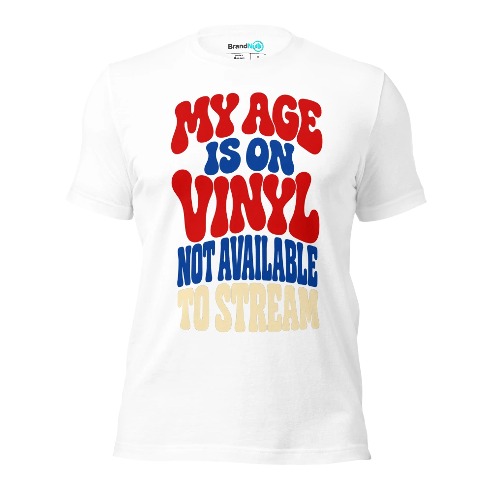 MY AGE IS ON VINYL NOT AVAILABLE TO STREAM T Shirt White Front