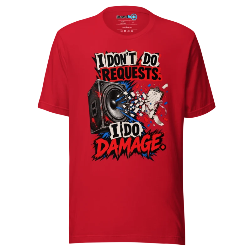 BrandNu I Don't Do Requests, I Do Damage – DJ Slogan T-Shirt - Red