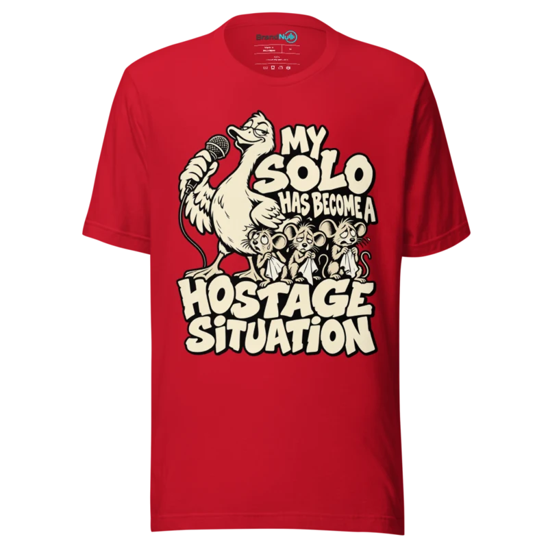 MY SOLO HAS BECOME A HOSTAGE SITUATION T Shirt - Red