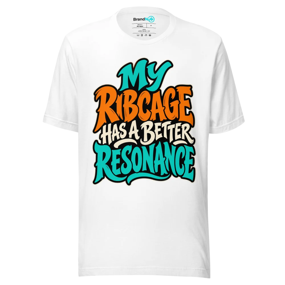 MY RIBCAGE HAS A BETTER RESONANCE T Shirt White Front