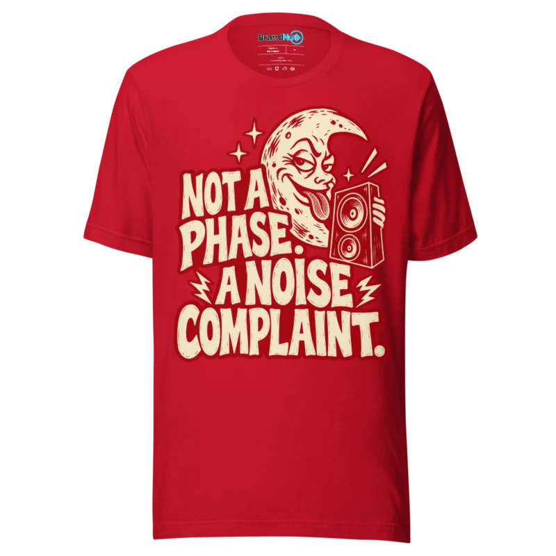 BrandNu Not A Phase. A Noise Complaint. T-Shirt - Red