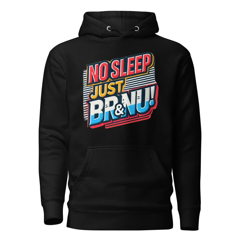 No Sleep Just BR&NU Bold and Colourful Hoodie - Black