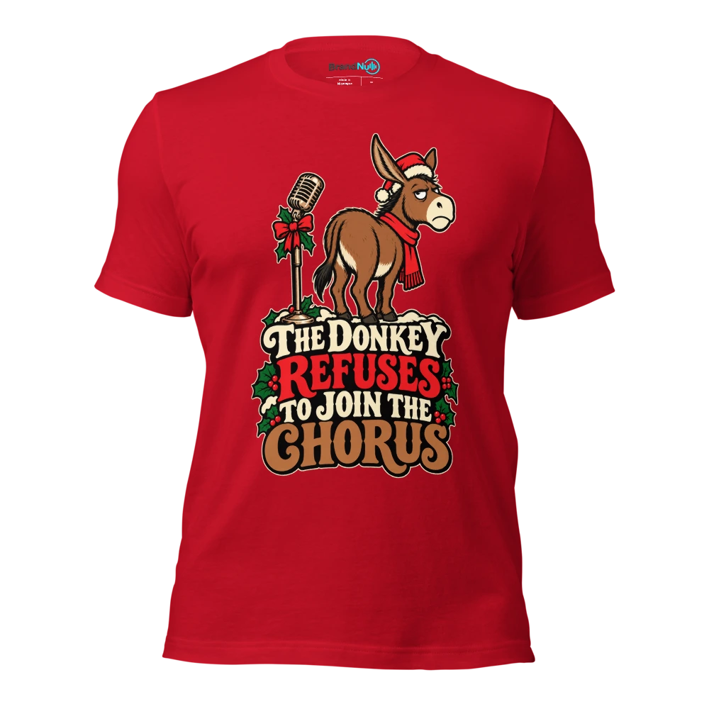 THE DONKEY REFUSES TO JOIN THE CHORUS T Shirt Red Front
