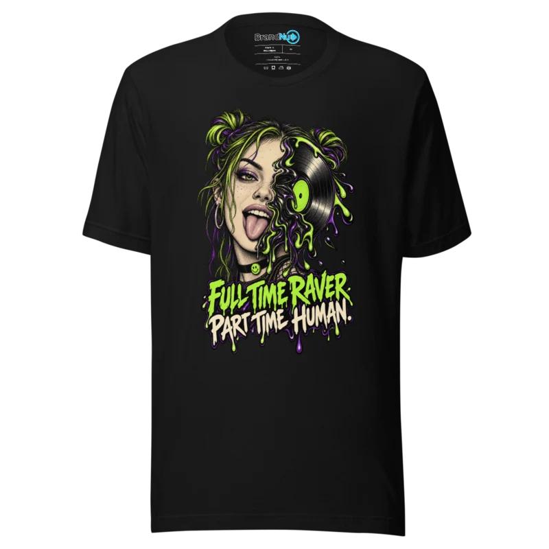 Full Time Raver Part Time Human T Shirt - Black