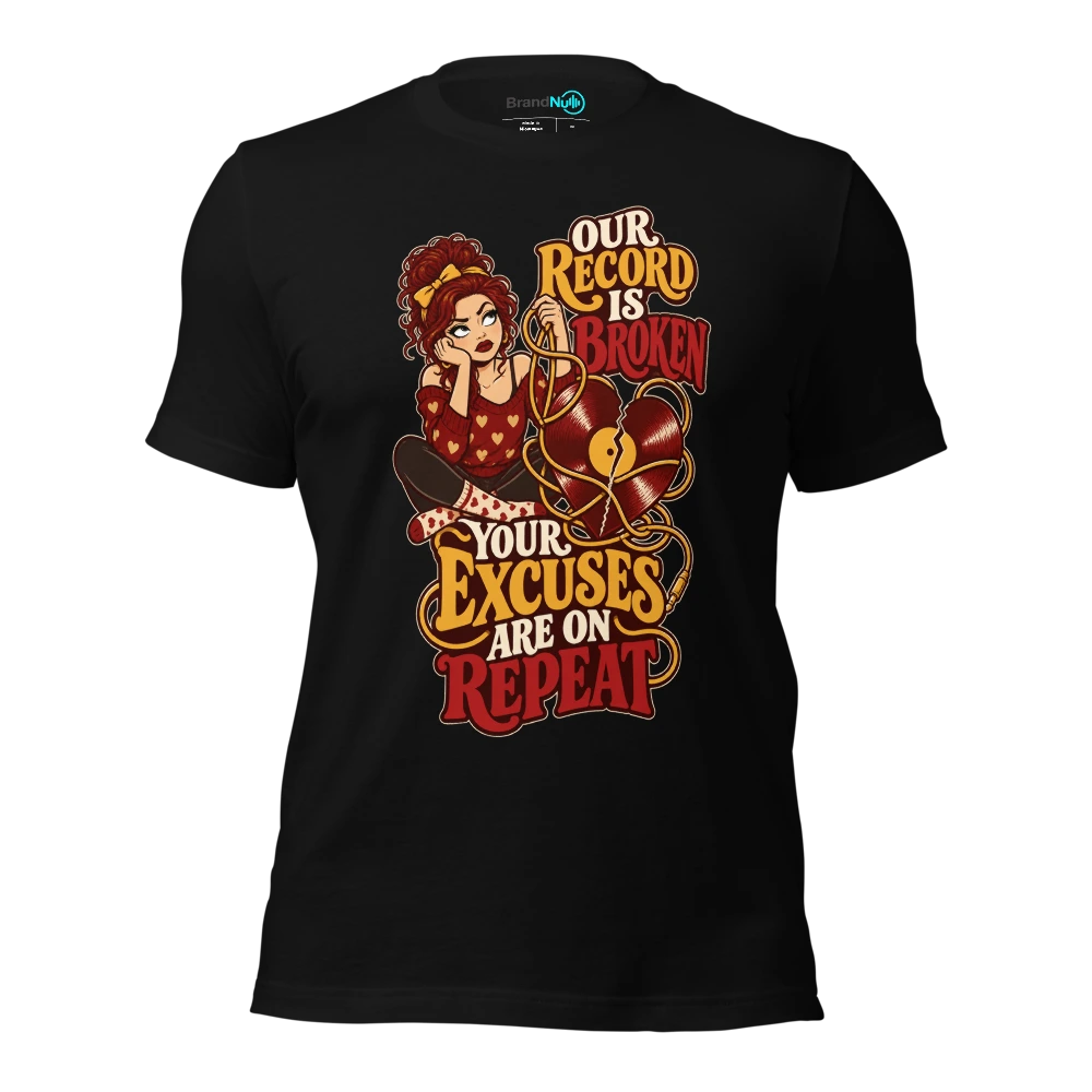 OUR RECORD IS BROKEN YOUR EXCUSES ARE ON REPEAT T Shirt Black Front
