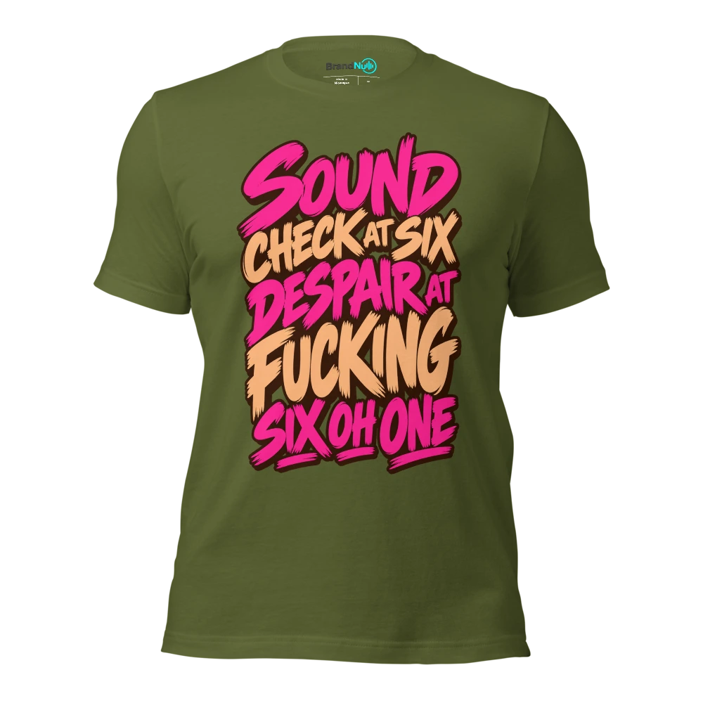 SOUND CHECK AT SIX DESPAIR AT FUCKING SIX OH ONE T Shirt Olive Front