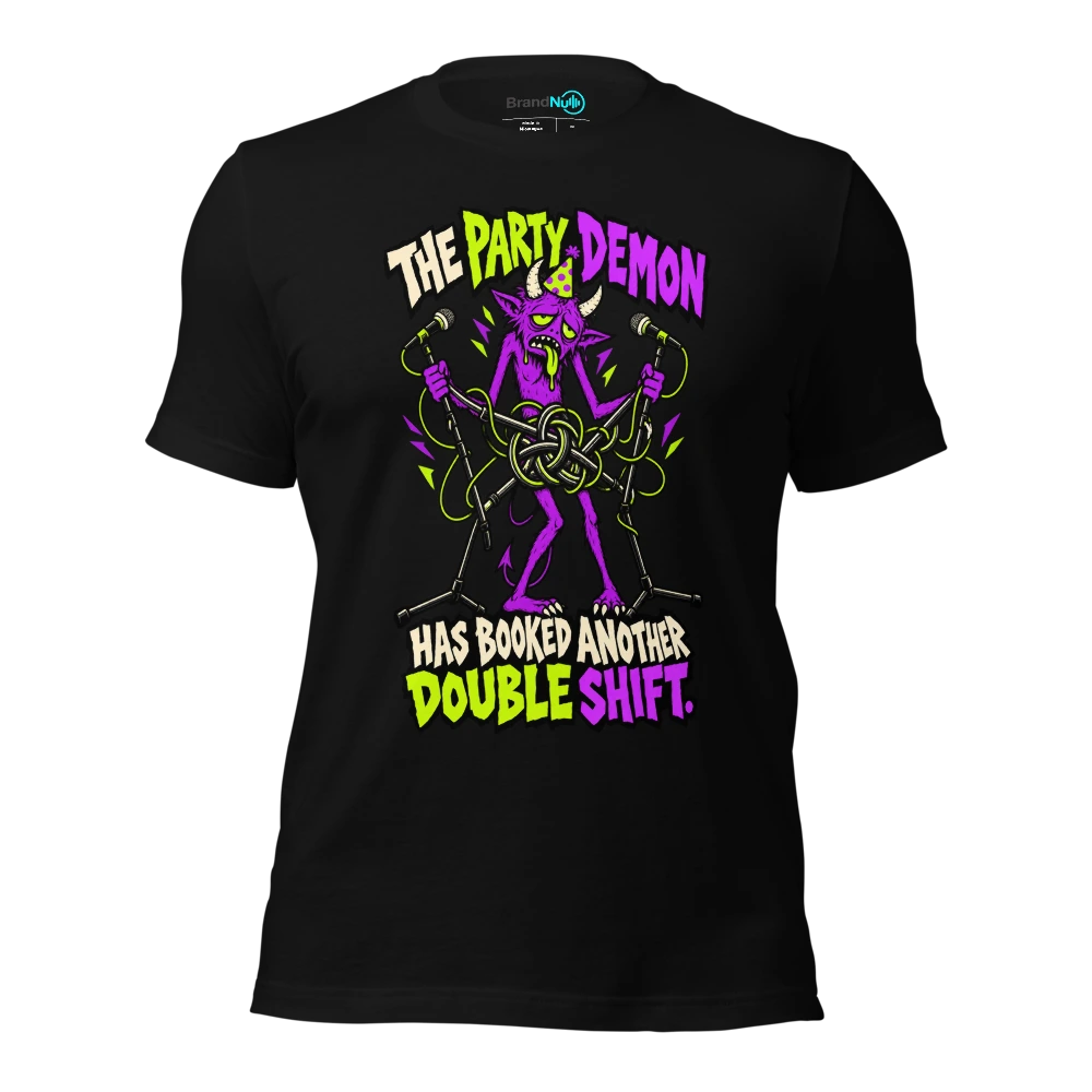 THE PARTY DEMON HAS BOOKED ANOTHER DOUBLE SHIFT T Shirt Black Front