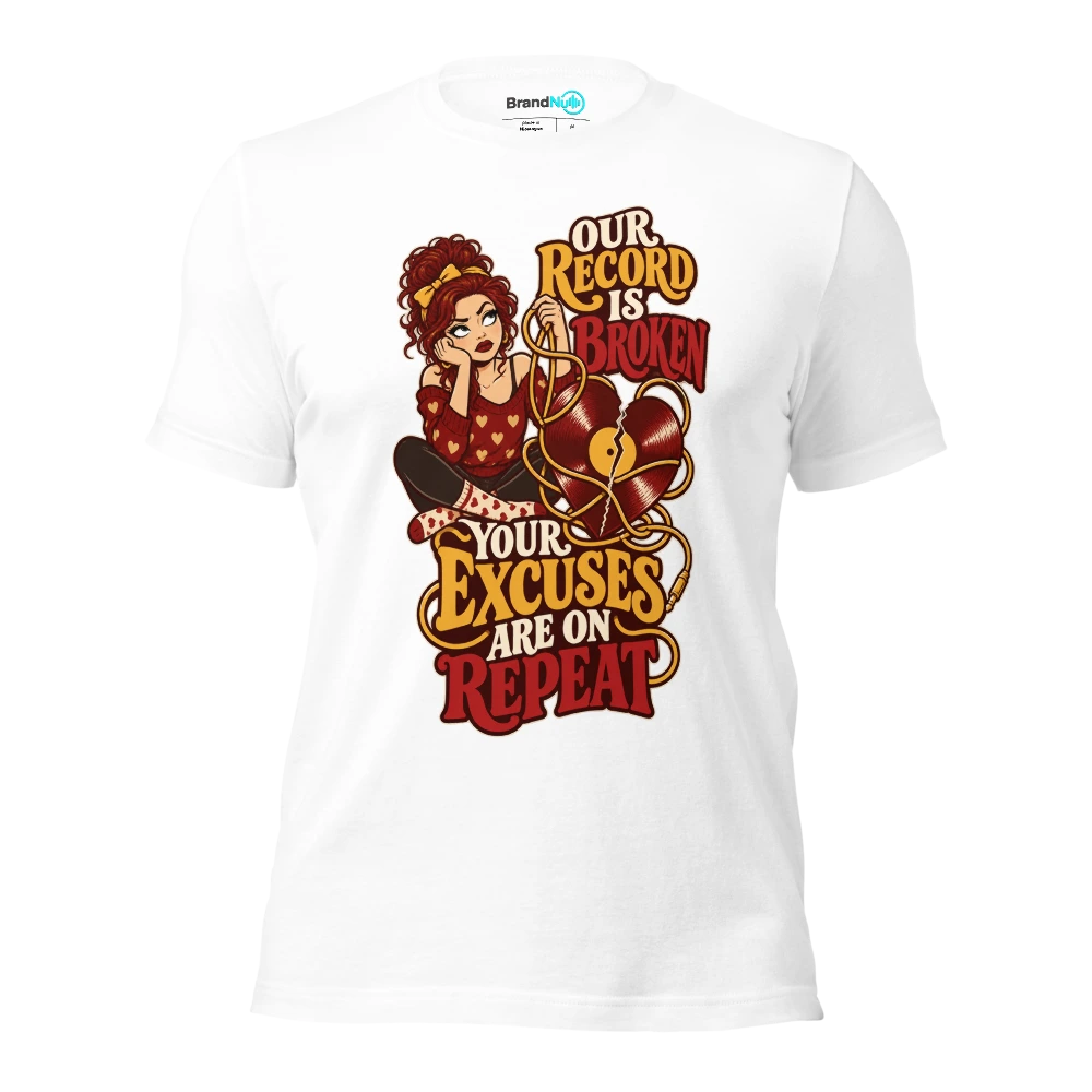 OUR RECORD IS BROKEN YOUR EXCUSES ARE ON REPEAT T Shirt White Front