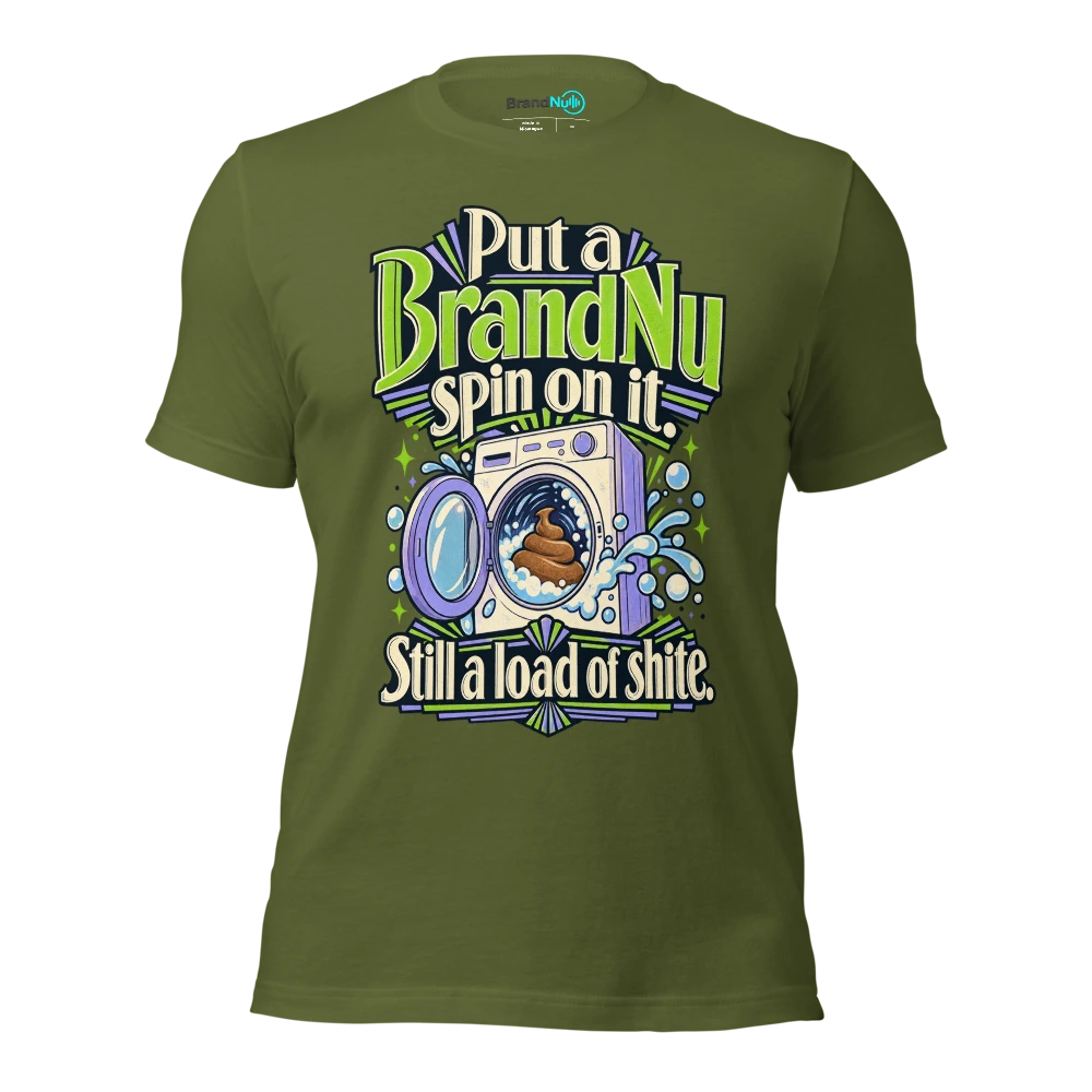 Put a BrandNu spin on it. Still a load of shite T Shirt Olive Front