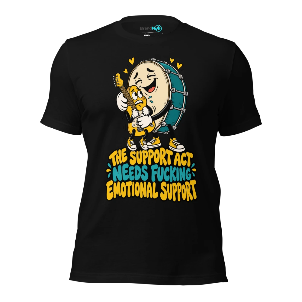 THE SUPPORT ACT NEEDS FUCKING EMOTIONAL SUPPORT T Shirt Black Front