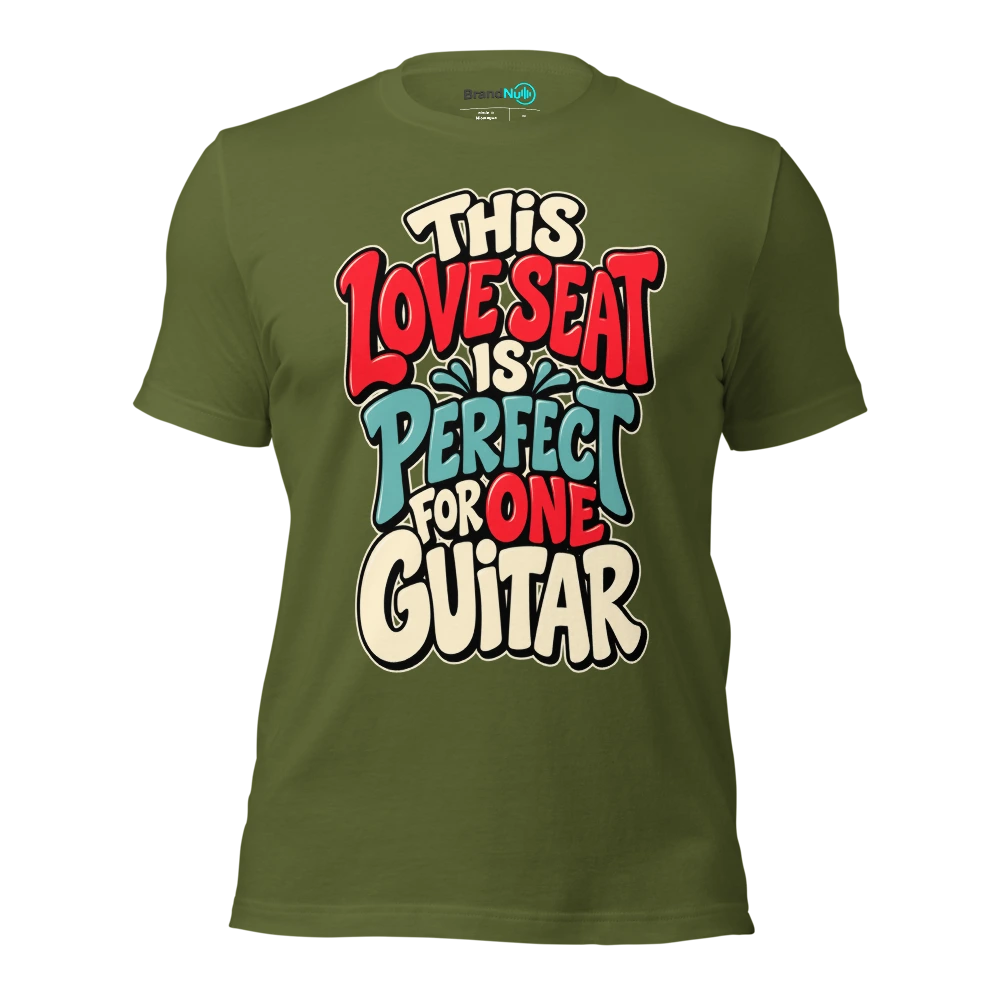 THIS LOVE SEAT IS PERFECT FOR ONE GUITAR T Shirt Olive Front