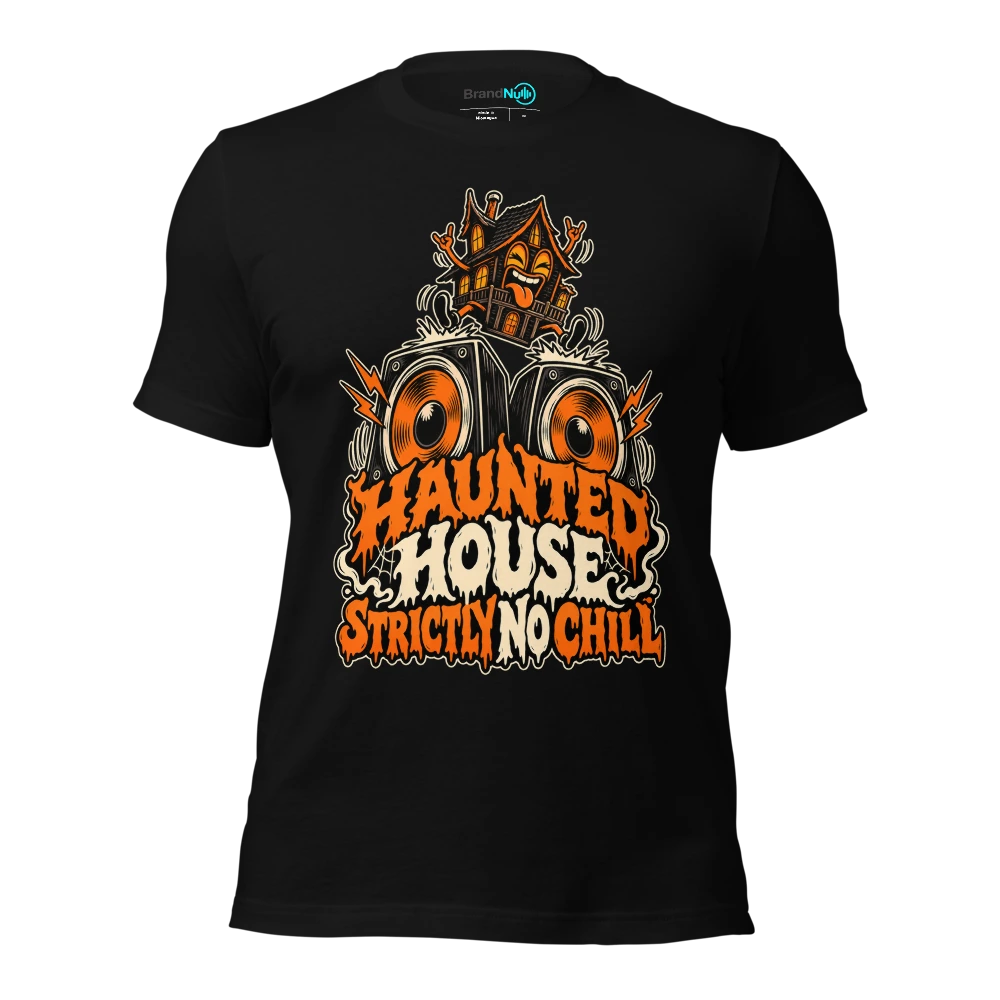 HAUNTED HOUSE STRICTLY NO CHILL T Shirt