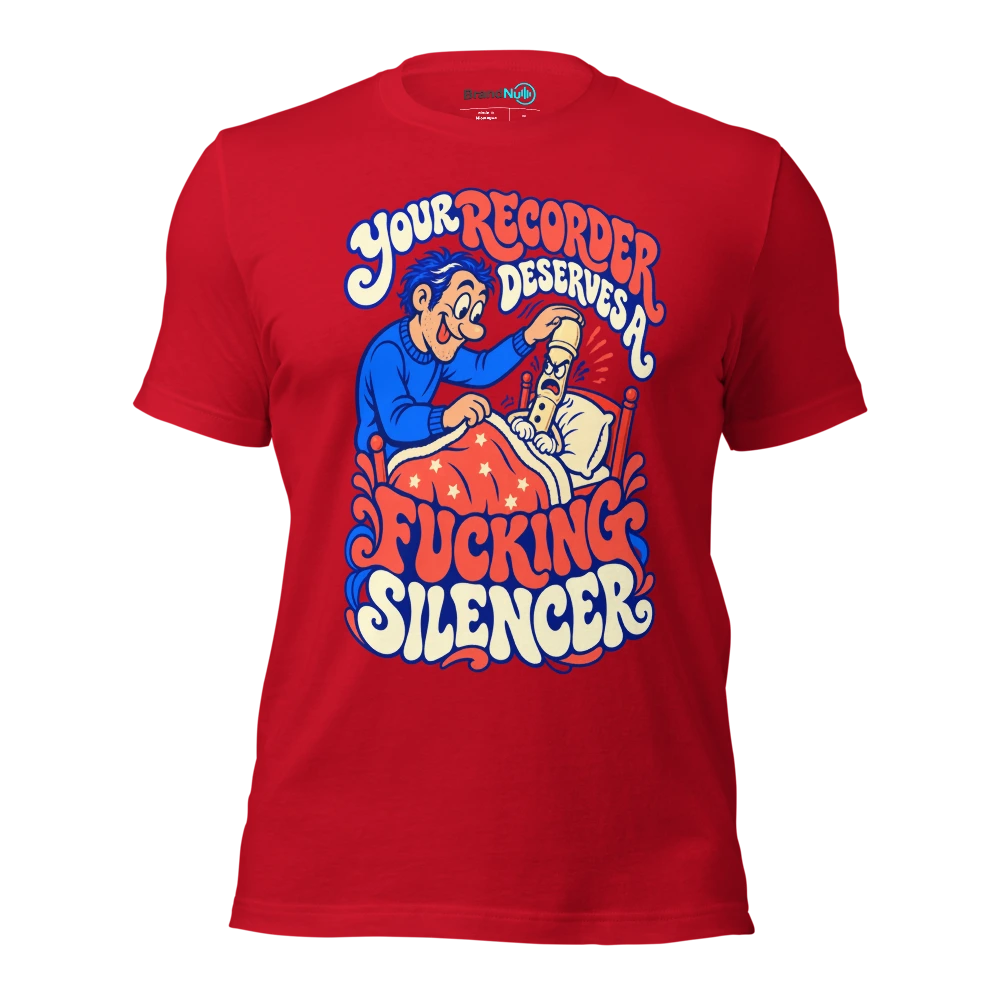 YOUR RECORDER DESERVES A FUCKING SILENCER T Shirt Red Front