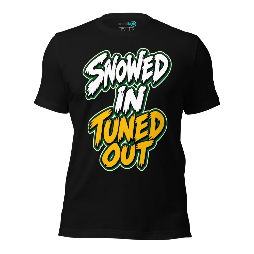 SNOWED IN TUNED OUT T-SHIRT