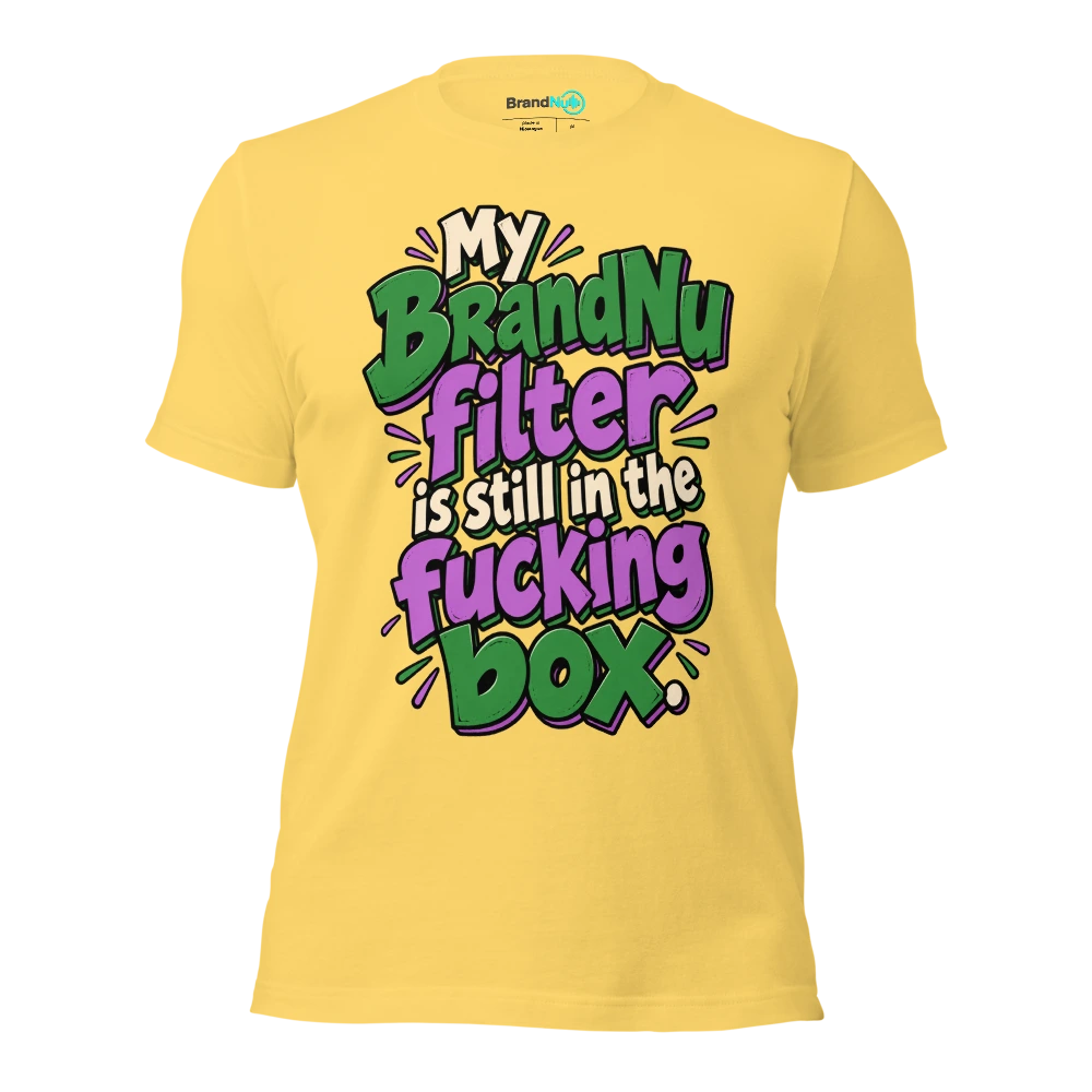 My BrandNu filter is still in the fucking box T Shirt Yellow Front