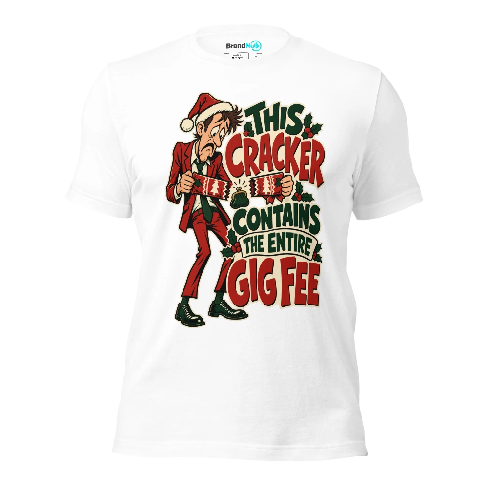 THIS CRACKER CONTAINS THE ENTIRE GIG FEE T Shirt White Front