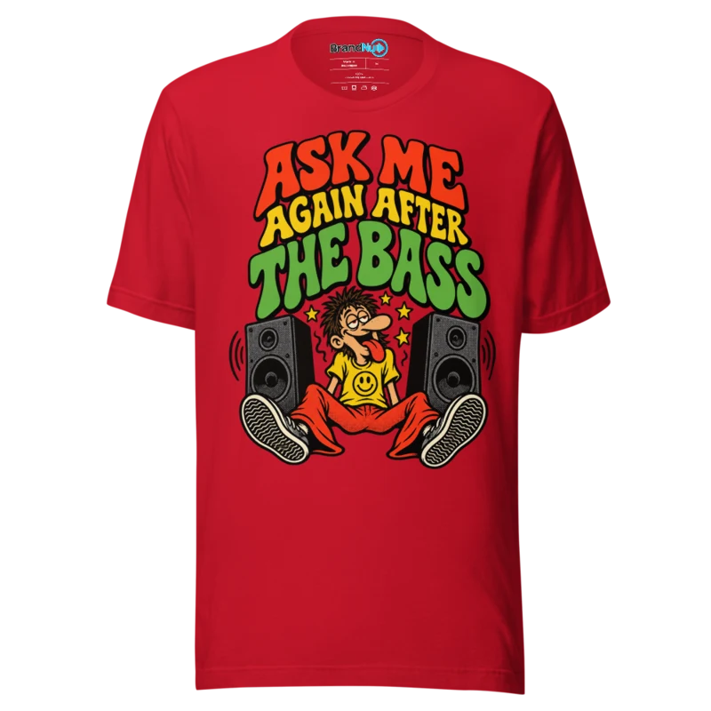 BrandNu Ask Me Again After The Bass T-Shirt - Red