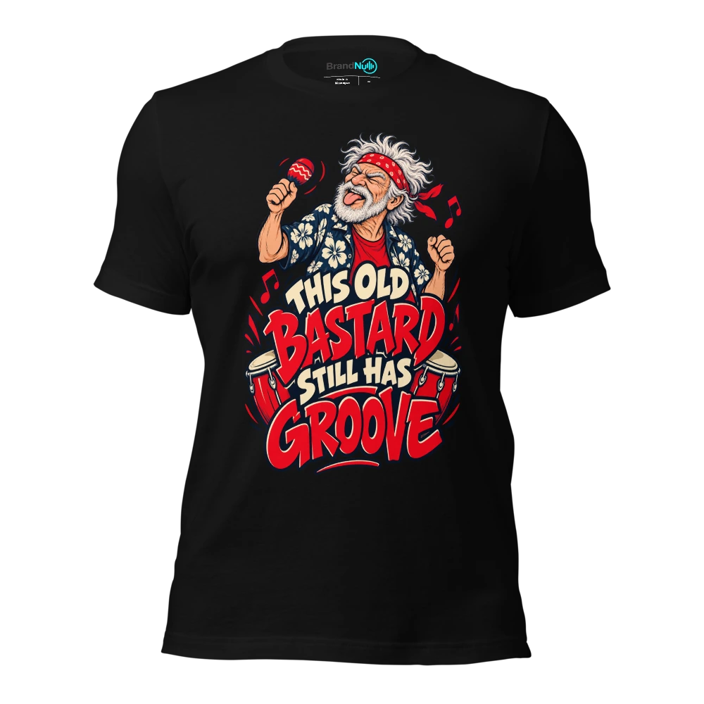 THIS OLD BASTARD STILL HAS GROOVE T Shirt Black Front