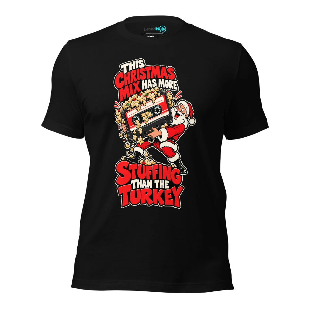 THIS CHRISTMAS MIX HAS MORE STUFFING THAN THE TURKEY T Shirt Black Front