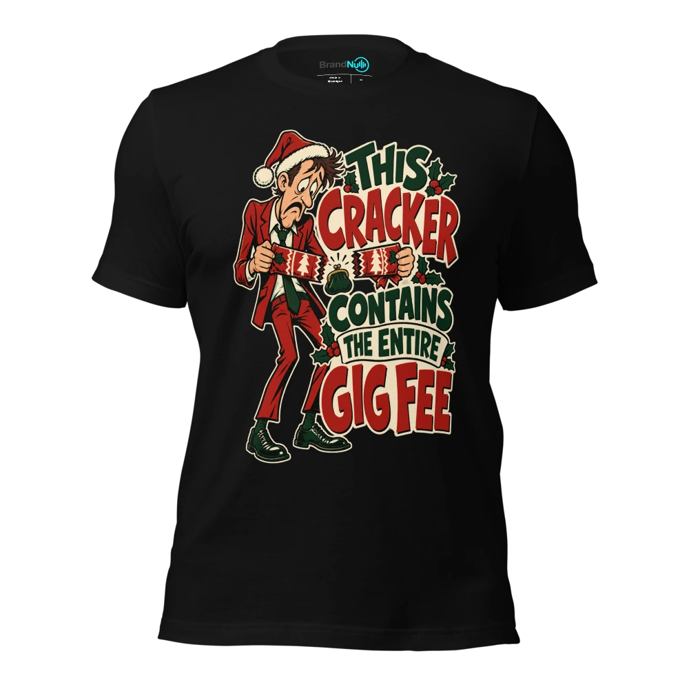 THIS CRACKER CONTAINS THE ENTIRE GIG FEE T-SHIRT
