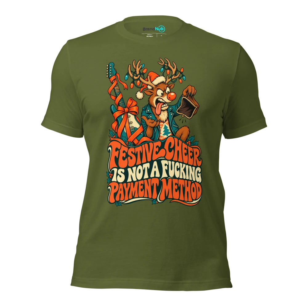 FESTIVE CHEER IS NOT A FUCKING PAYMENT METHOD T Shirt Olive Front