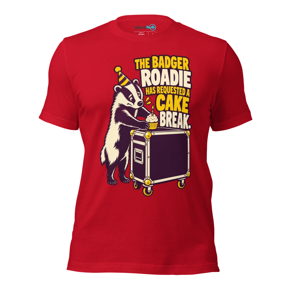 THE BADGER ROADIE HAS REQUESTED A CAKE BREAK T Shirt Red Front