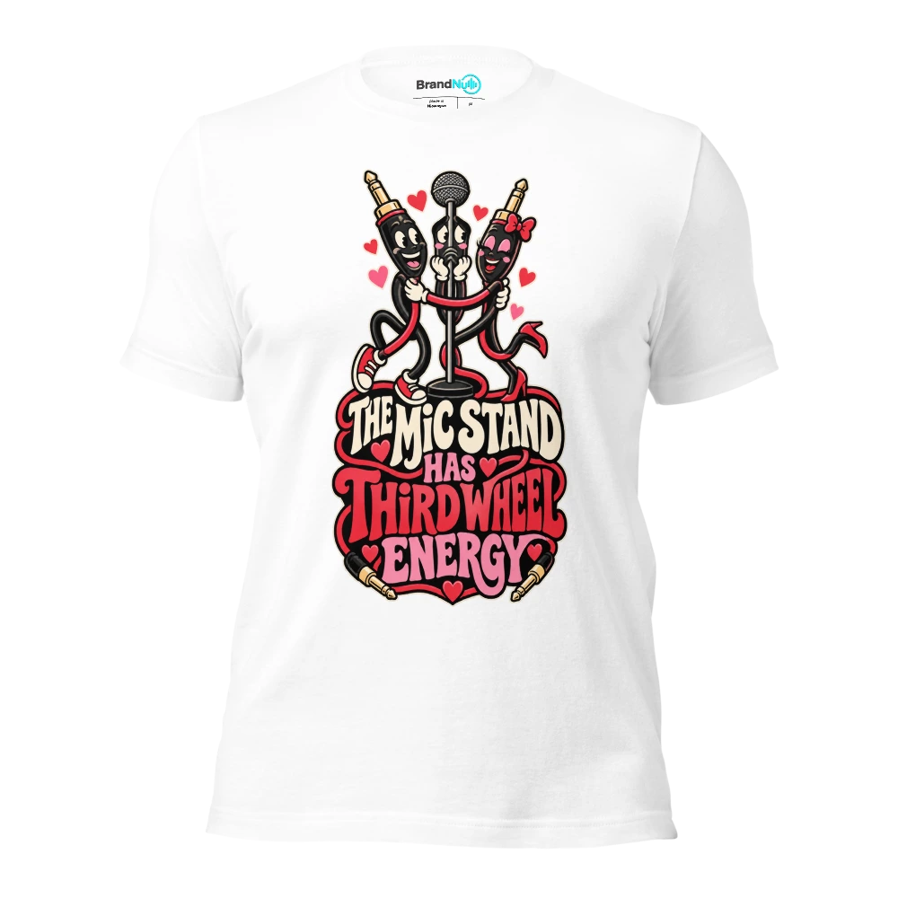THE MIC STAND HAS THIRD WHEEL ENERGY T Shirt White Front