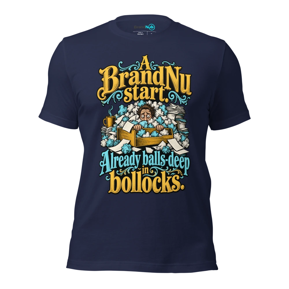 A BrandNu start. Already balls deep in bollocks T Shirt Navy Front