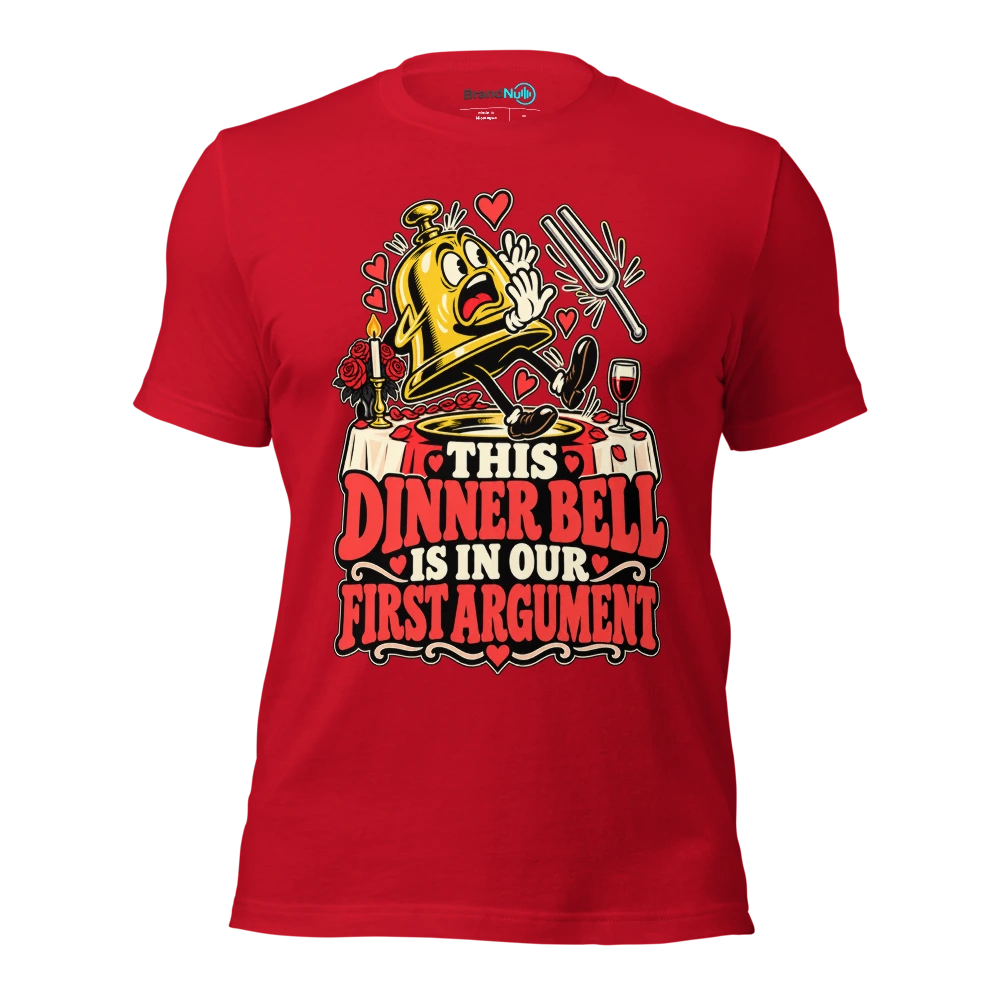 THIS DINNER BELL IS IN OUR FIRST ARGUMENT T Shirt Red Front