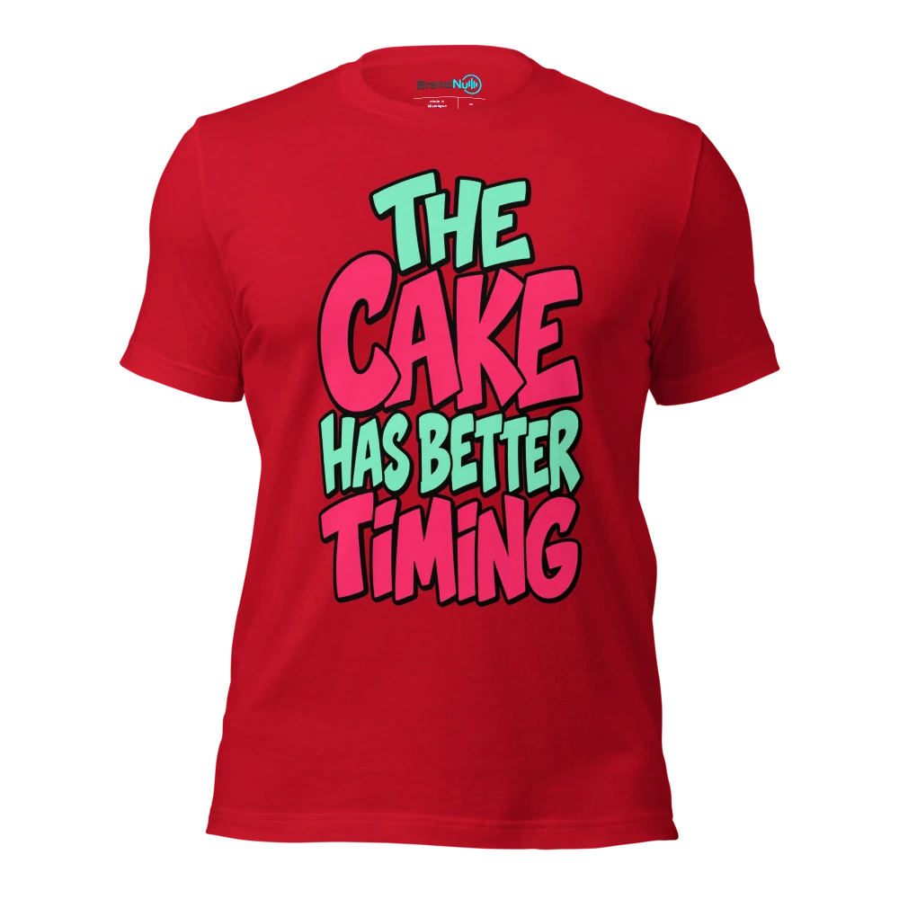 THE CAKE HAS BETTER TIMING T Shirt Red Front