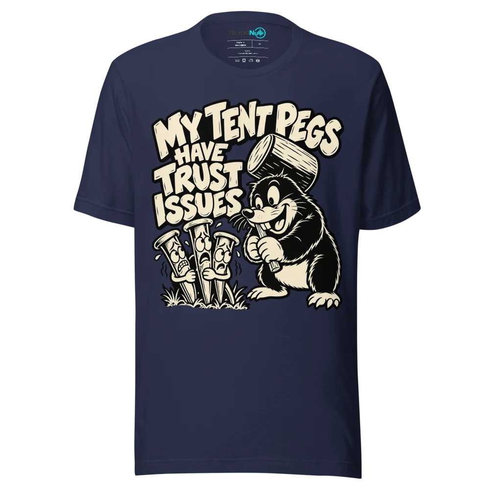 MY TENT PEGS HAVE TRUST ISSUES T Shirt Navy Front