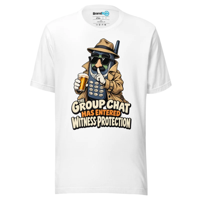 BrandNu The Group Chat Has Entered Witness Protection T-Shirt - White - Front