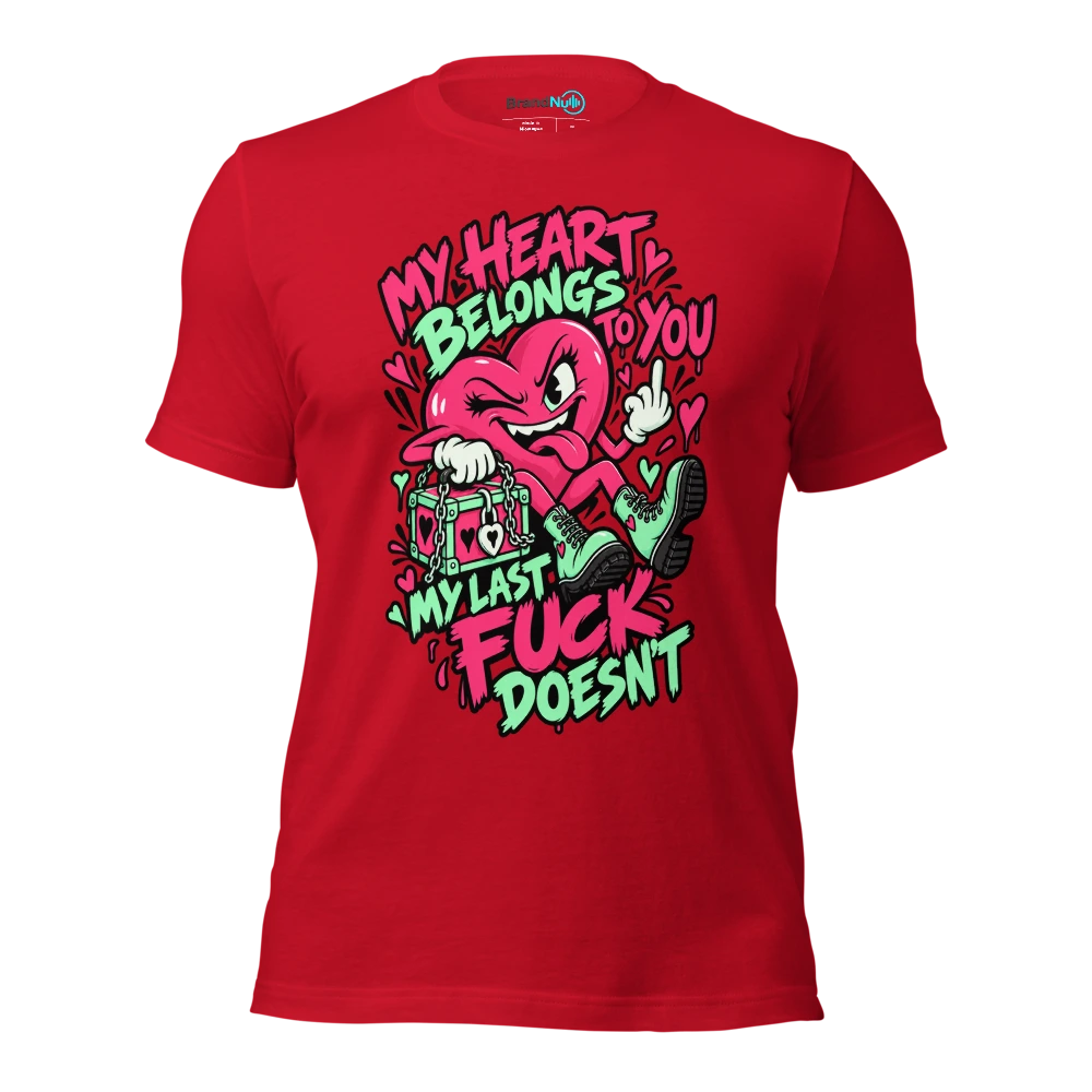 MY HEART BELONGS TO YOU MY LAST FUCK DOESN'T T Shirt Red Front