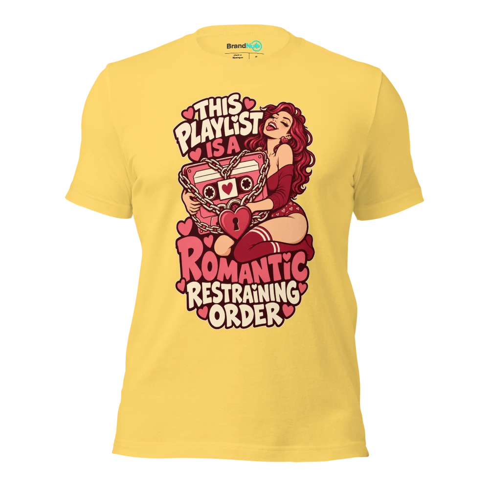THIS PLAYLIST IS A ROMANTIC RESTRAINING ORDER T Shirt Yellow Front