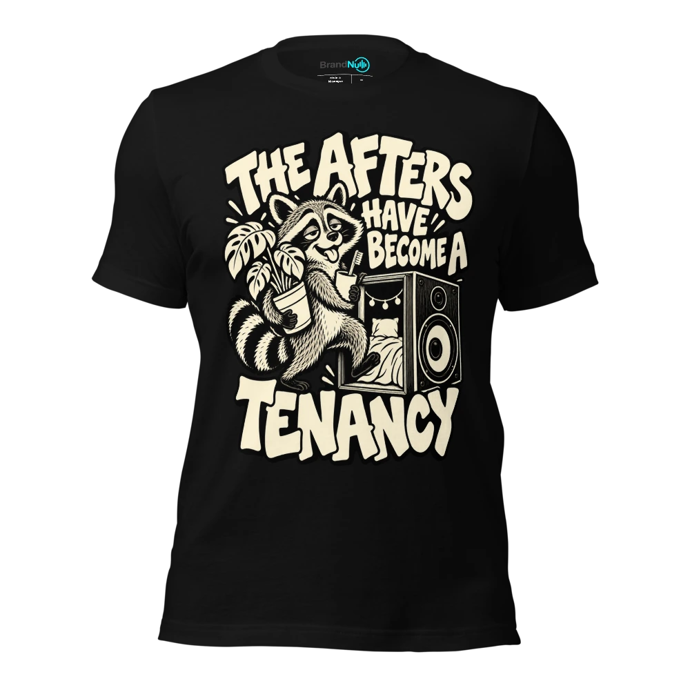 THE AFTERS HAVE BECOME A TENANCY T-SHIRT
