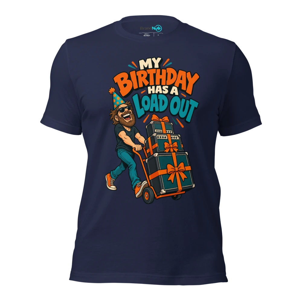 MY BIRTHDAY HAS A LOAD OUT T Shirt Navy Front