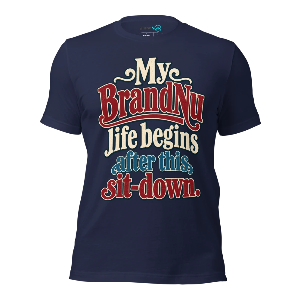 My BrandNu life begins after this sit down T Shirt Navy Front
