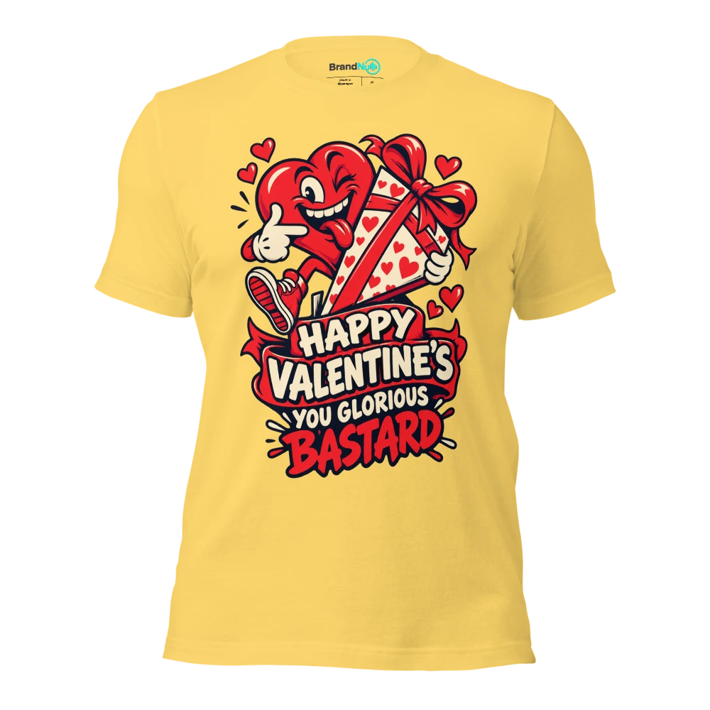 HAPPY VALENTINE'S YOU GLORIOUS BASTARD T Shirt Yellow Front