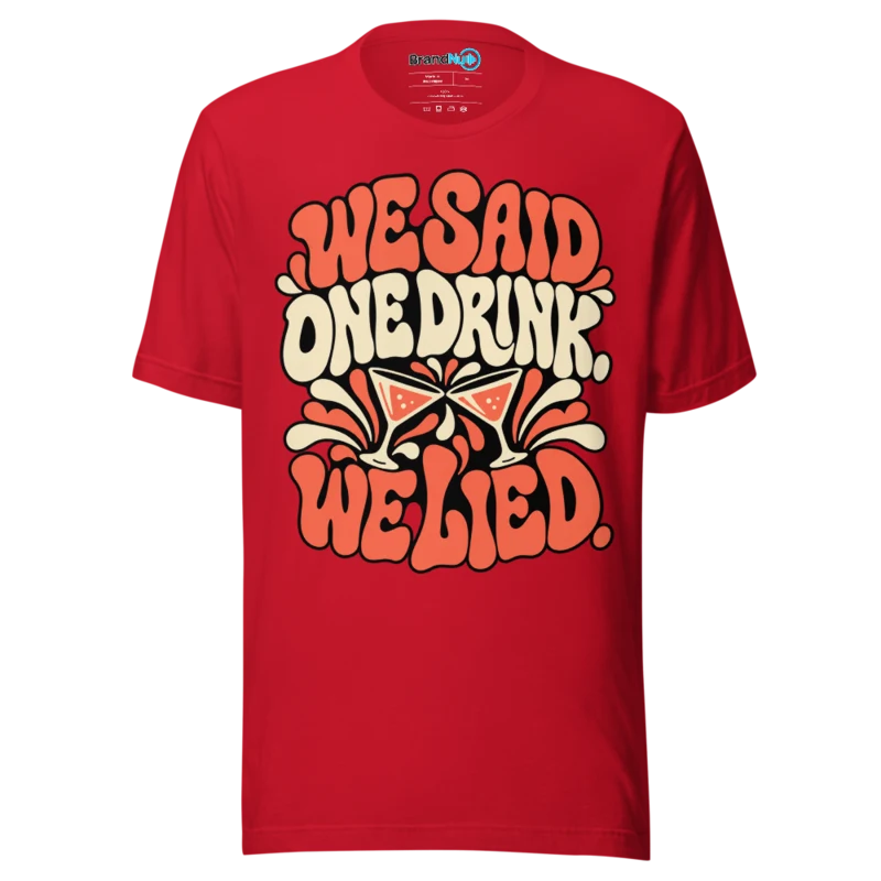 BrandNu We Said One Drink. We Lied. T-Shirt - Red