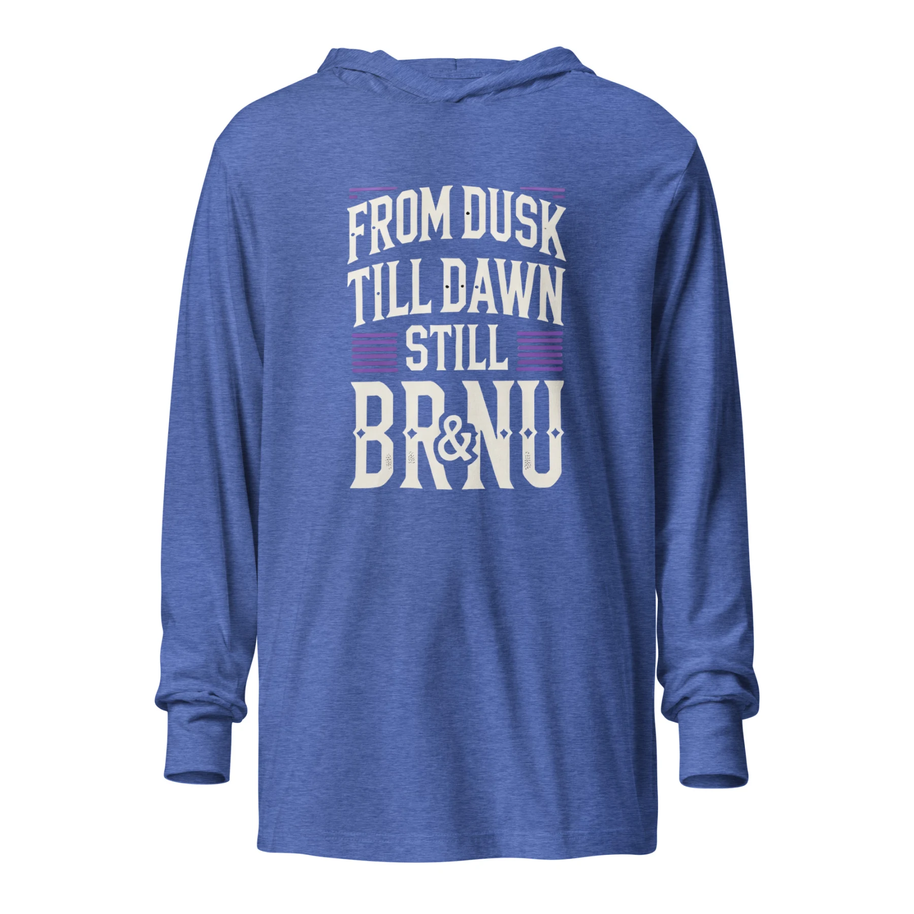 From Dusk Till Dawn, Still BR&NU Hooded Tee for Non-Stop Energy