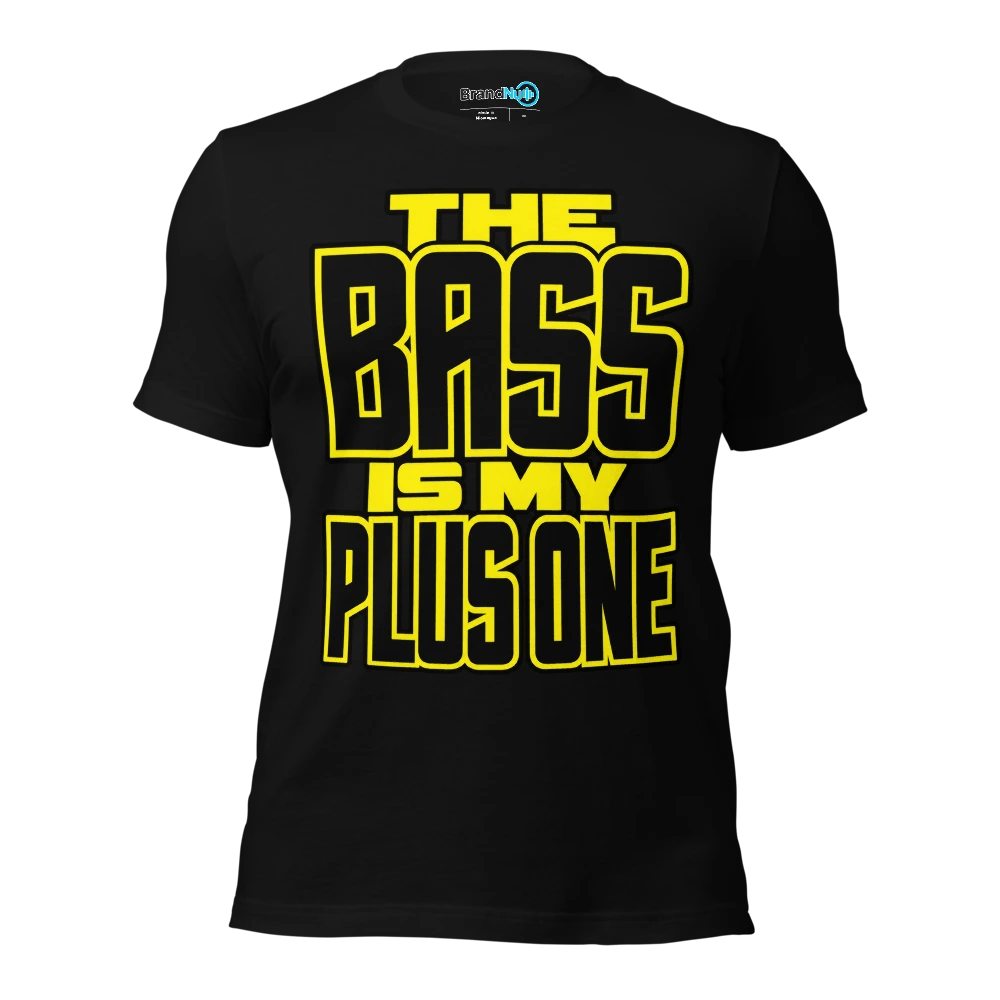 The Bass Is My Plus One T-SHIRT