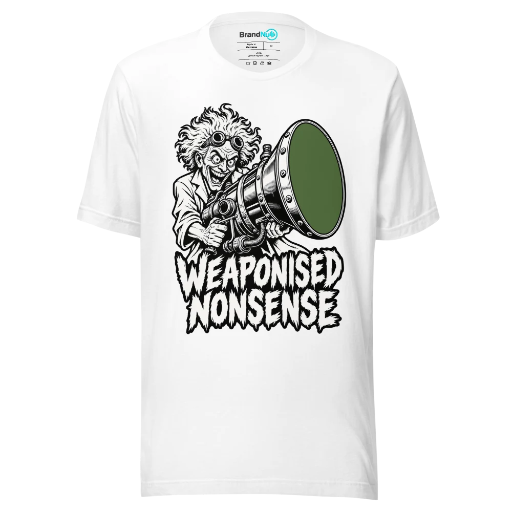 WEAPONISED NONSENSE T Shirt