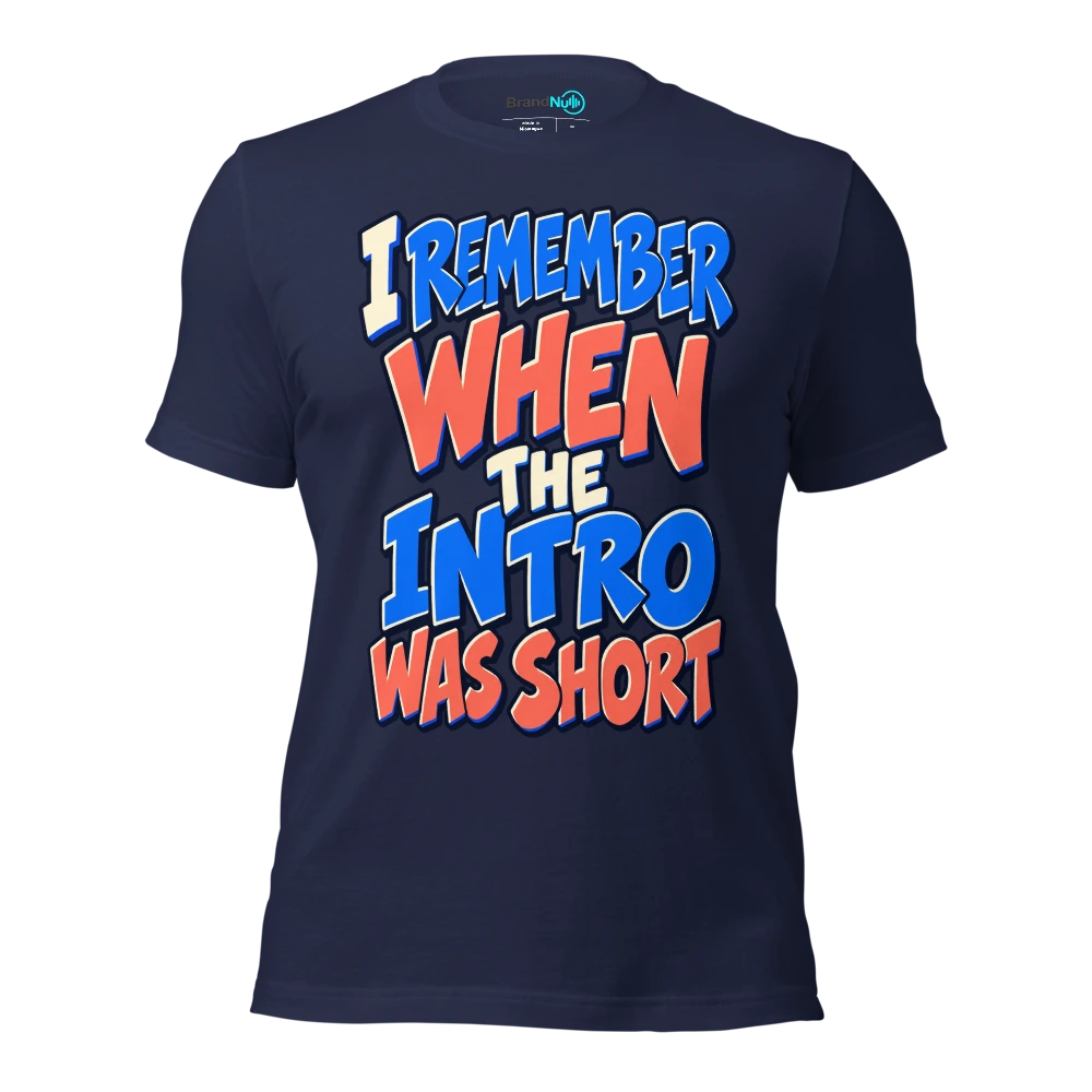I REMEMBER WHEN THE INTRO WAS SHORT T Shirt Navy Front