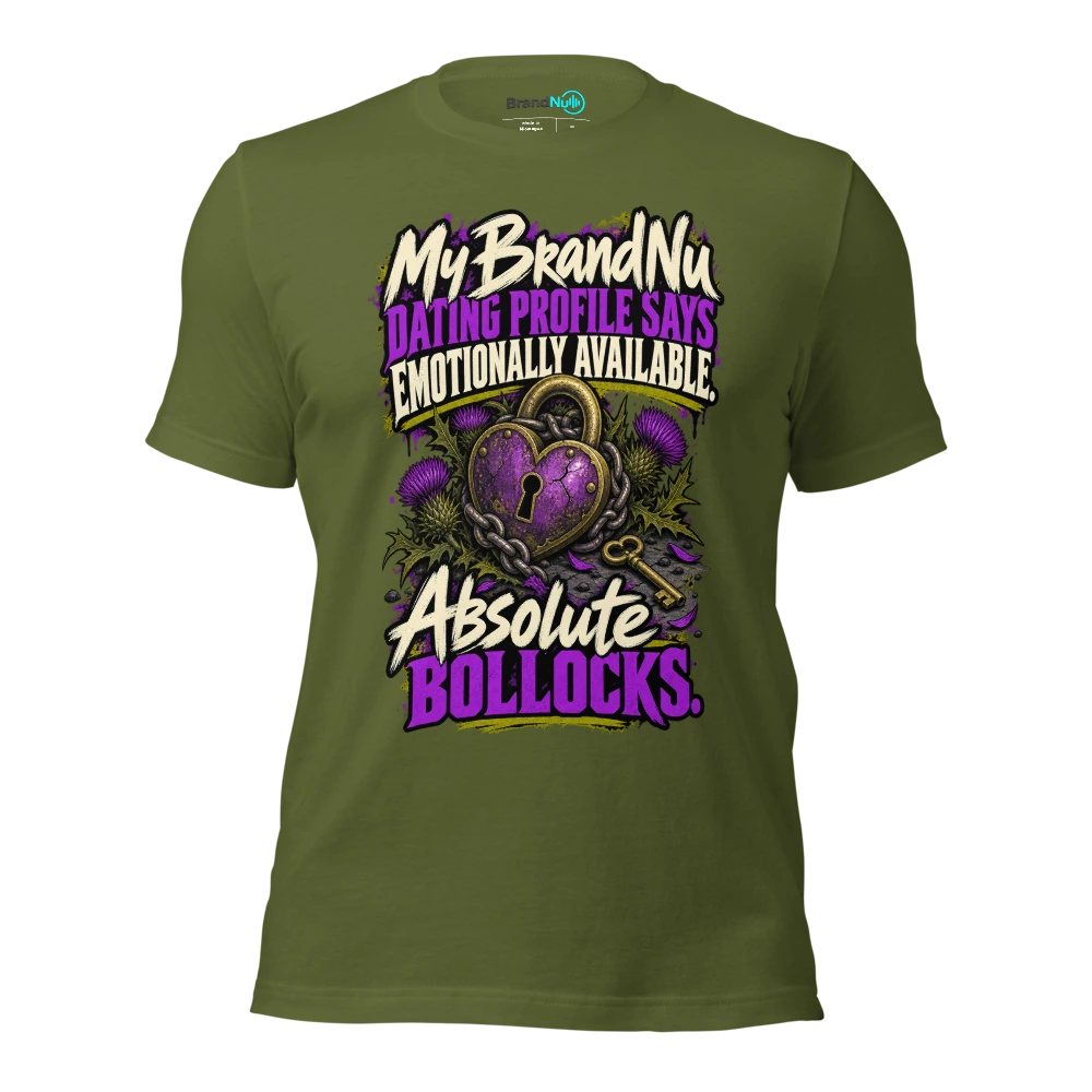 My BrandNu dating profile says emotionally available. Absolute bollocks T Shirt Olive Front