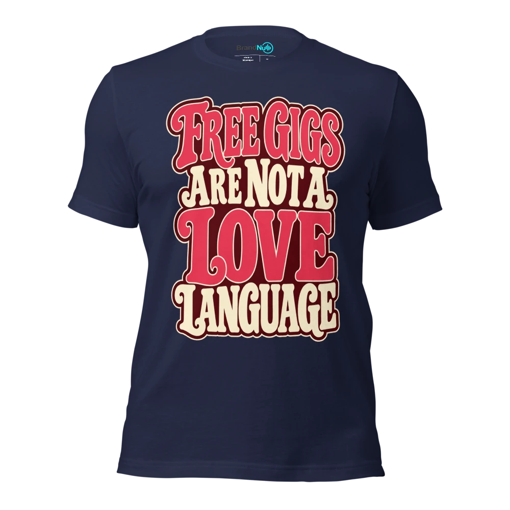 FREE GIGS ARE NOT A LOVE LANGUAGE T Shirt Navy Front