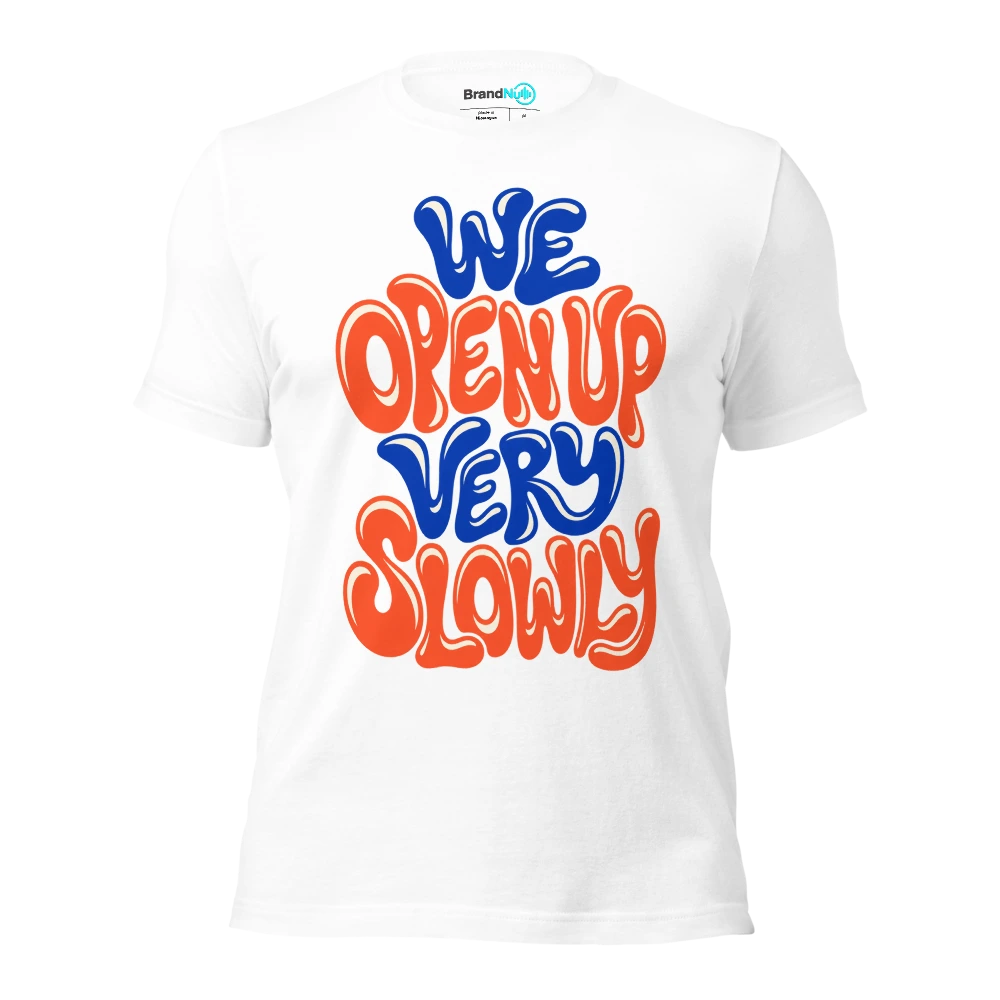 WE OPEN UP VERY SLOWLY T Shirt White Front