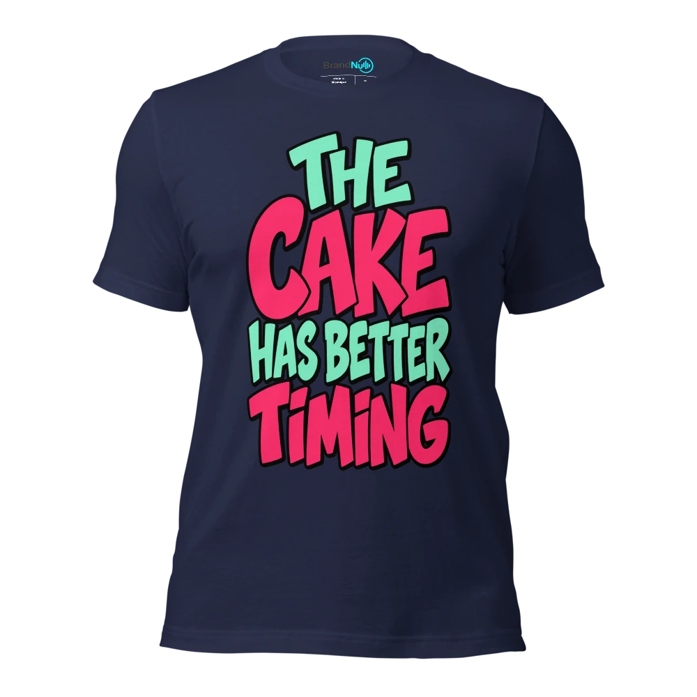 THE CAKE HAS BETTER TIMING T Shirt Navy Front