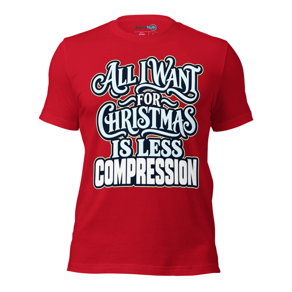 ALL I WANT FOR CHRISTMAS IS LESS COMPRESSION T Shirt Red Front